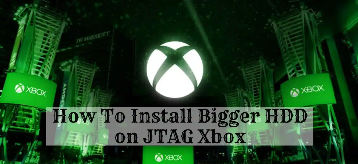 How To Install Bigger HDD on JTAG Xbox