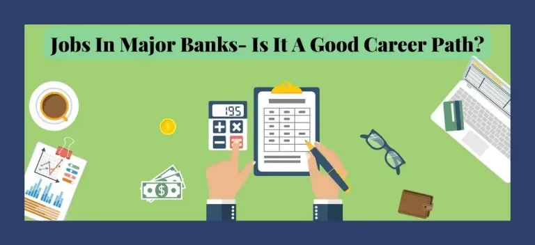 Jobs In Major Banks- Is It A Good Career Path?