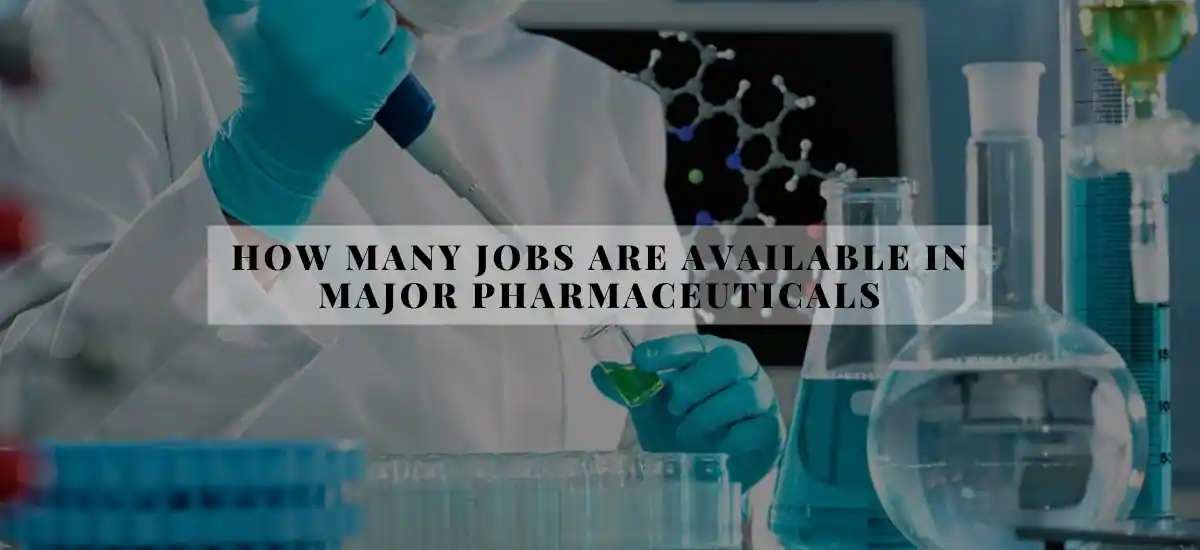 How Many Jobs Are Available In Major Pharmaceuticals